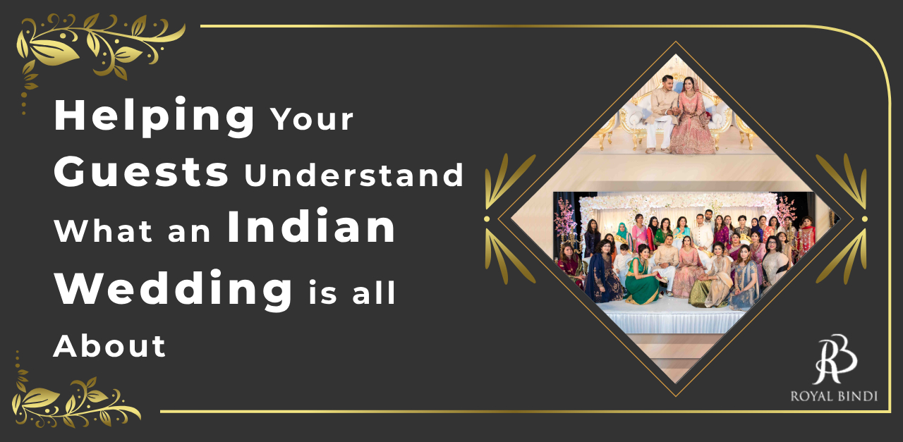 Helping your guests understand what an indian wedding is all about