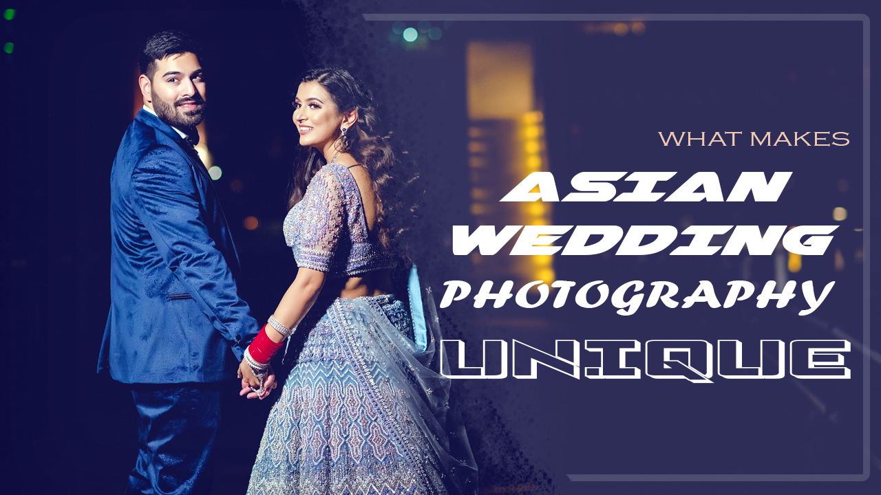 What Makes Asian Wedding Photography Unique