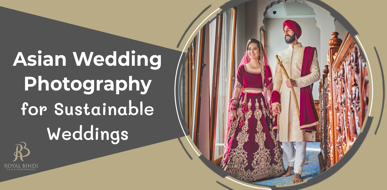 Asian Wedding Photography for Sustainable Weddings