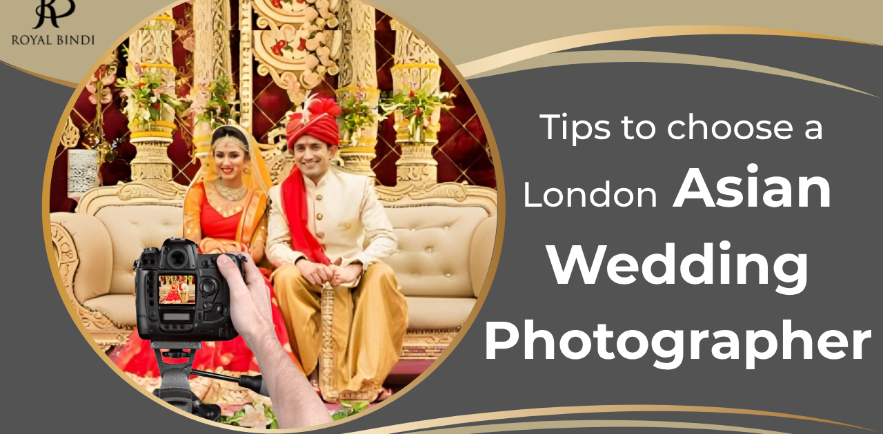Tips to choose a london asian wedding photographer