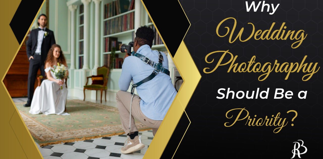 Why wedding photography should be a priority
