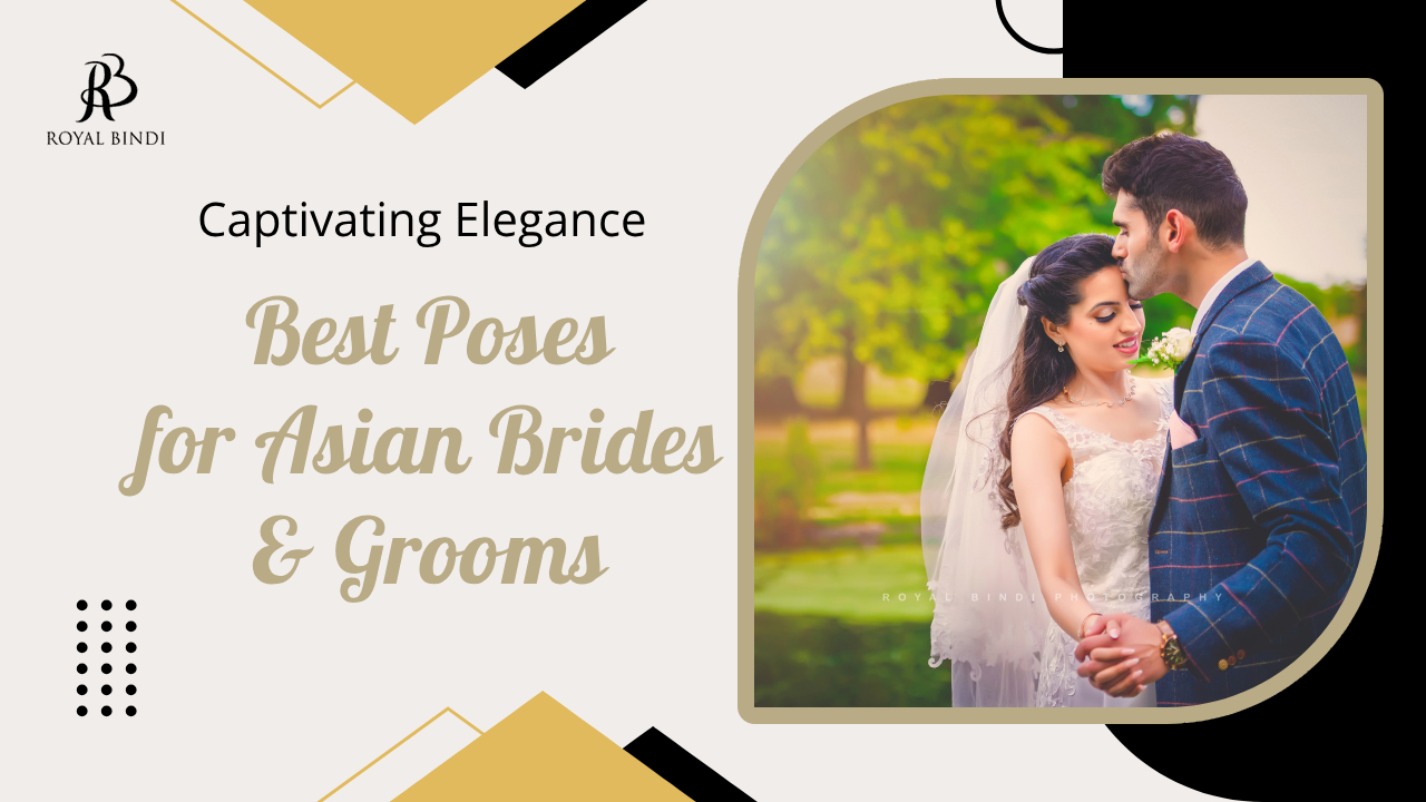 Best Poses For Asian Brides And Grooms