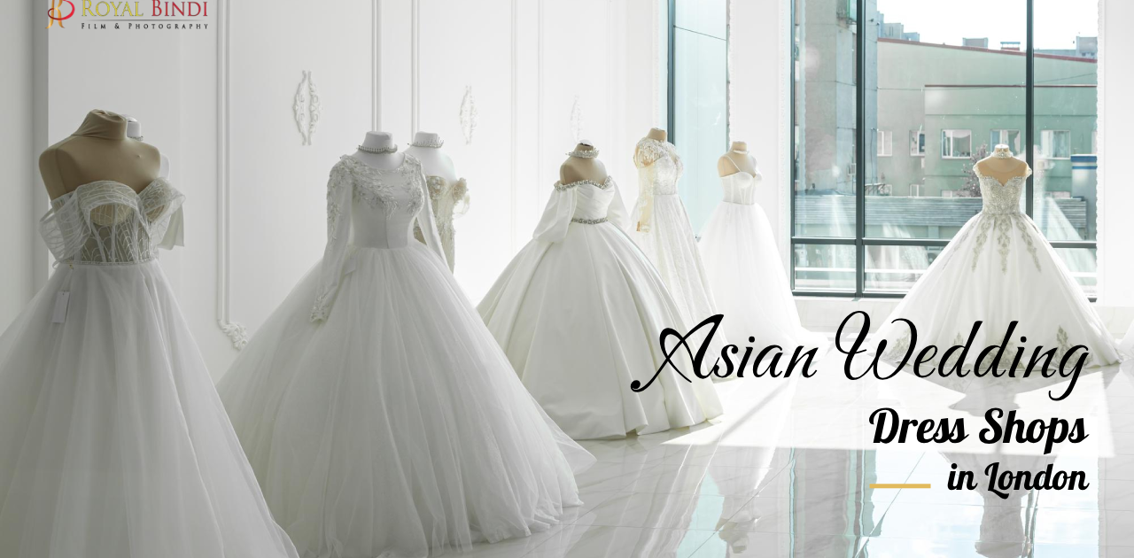 Top Asian Wedding Dress Shops in London