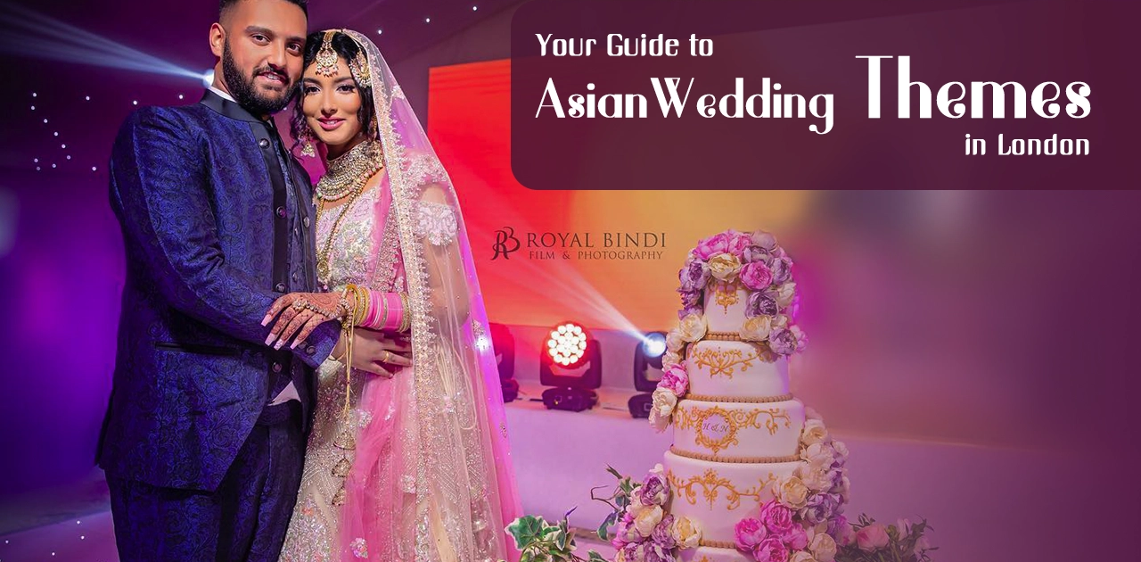 Your Guide to Asian Wedding Themes in London