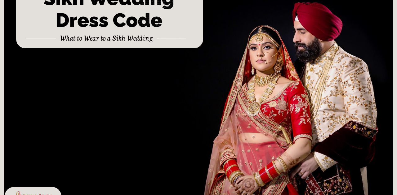 Sikh Wedding Dress Code What to Wear to a Sikh Wedding