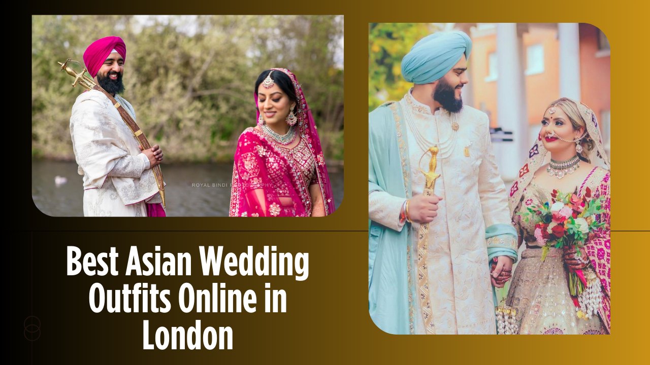 Best Asian Wedding Outfits Online in London