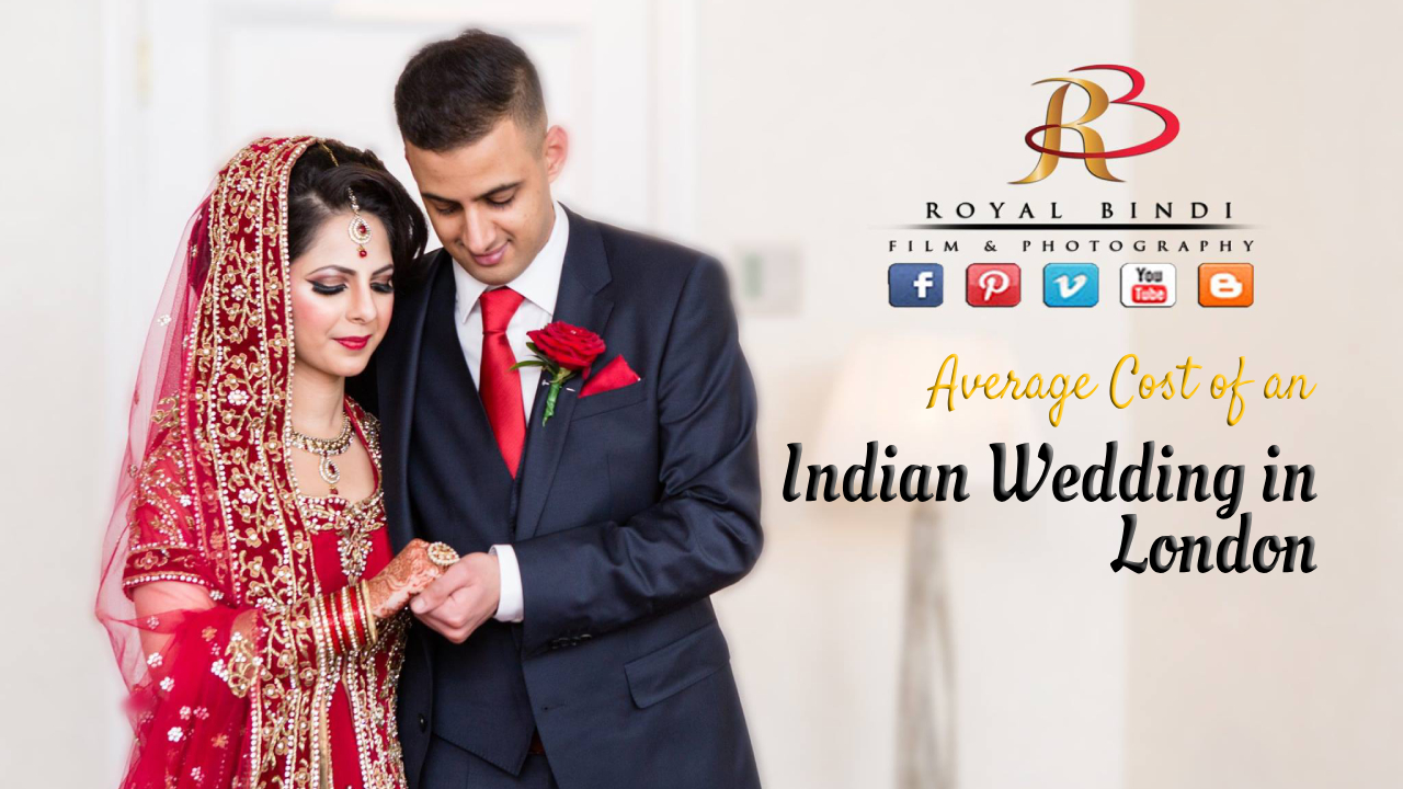 An All Inclusive Guide on Average Cost of an Indian Wedding in London