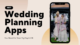 Best Wedding Planning Apps You Need for Your Big Day in UK