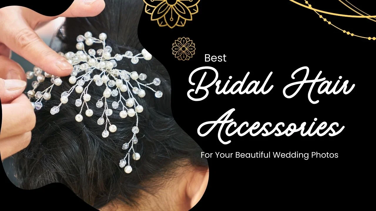 Best Bridal Hair Accessories For Your Beautiful Wedding Photos